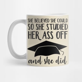 She Believed So She Studied Her Ass Off and She Did Mug